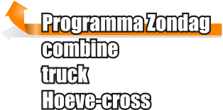 Programma Zondag combine truck Hoeve-cross